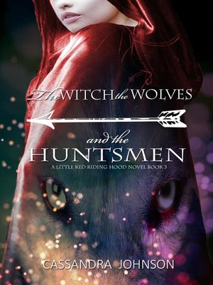 cover image of The Witch the Wolves and the Huntsmen